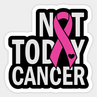 not today cancer Sticker